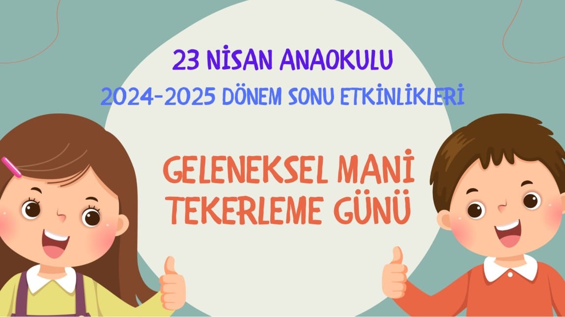 2024-2025 DÖNEM SONU ETKİNLİKLERİ ' Geleneksel Mani-Tekerleme Günü'